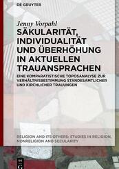 S&auml;kularit&auml;t, Individualit&auml;t und &Uuml;berh&ouml;hung in aktuellen Trauansprachen