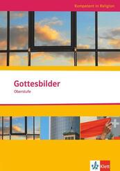 Kompetent in Religion. Gottesbilder. Themenheft Oberstufe