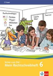 Sicher zum Ziel - Mein Rechtschreibheft 6