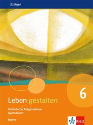 Leben gestalten 6. Ausgabe Bayern