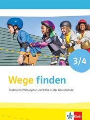 Wege finden 3/4. Praktische Philosophie und Ethik in der Grundschule