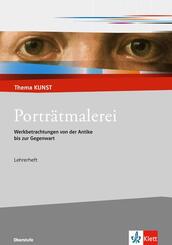 Portr&auml;tmalerei. Werkbetrachtungen von der Antike bis zur Gegenwart