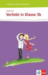 Verliebt in Klasse 3b 3-4. Lekt&uuml;re f&uuml;r die Grundschule