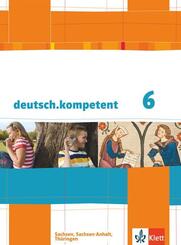 deutsch.kompetent 6. Ausgabe Sachsen, Sachsen-Anhalt, Th&uuml;ringen
