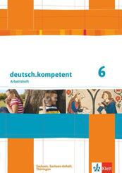deutsch.kompetent 6. Ausgabe Sachsen, Sachsen-Anhalt, Th&uuml;ringen