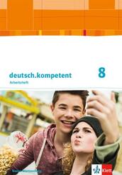 deutsch.kompetent 8. Ausgabe Baden-W&uuml;rttemberg, Arbeitsheft mit L&ouml;sungen