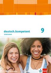 deutsch.kompetent 9. Ausgabe Baden-W&uuml;rttemberg, Arbeitsheft mit L&ouml;sungen