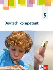 Deutsch kompetent 5. Ausgabe Sachsen, Sachsen-Anhalt, Th&uuml;ringen Gymnasium, m. 1 Beilage