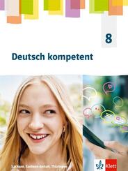 Deutsch kompetent 8. Ausgabe Sachsen, Sachsen-Anhalt Th&uuml;ringen Gymnasium, m. 1 Beilage