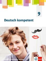 Deutsch kompetent 9. Ausgabe Sachsen, Sachsen-Anhalt und Th&uuml;ringen Gymnasium, m. 1 Beilage