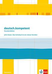 deutsch.kompetent. John Green: Das Schicksal ist ein mieser Verr&auml;ter