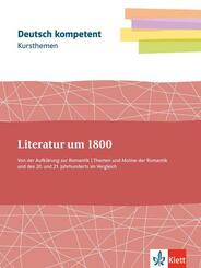 Kursthemen Literatur um 1800. Von der Aufkl&auml;rung zur Romantik. Themen und Motive der Romantik und des 20. und 21. Jahrhunderts im Vergleich, m. 1 Beilage