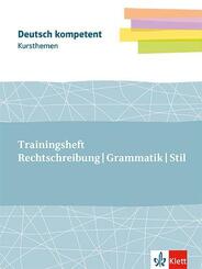 Kursthemen Trainingsheft Rechtschreibung, Grammatik, Stil, m. 1 Beilage