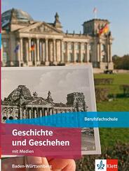 Geschichte und Geschehen. Ausgabe Baden-W&uuml;rttemberg Berufsfachschule, m. 1 Beilage