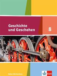 Geschichte und Geschehen 8. Ausgabe Baden-W&uuml;rttemberg Gymnasium