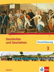 Geschichte und Geschehen 3. Ausgabe Sachsen Gymnasium