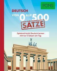 PONS Von 0 auf 500 S&auml;tze Deutsch