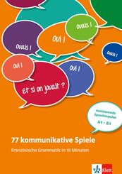 77 kommunikative Spiele - Franz&ouml;sische Grammatik in 10 Minuten