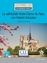 La cath&eacute;drale Notre-Dame de Paris, une histoire fran&ccedil;aise