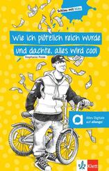 Wie ich pl&ouml;tzlich reich wurde und dachte, alles wird cool