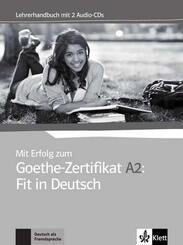 Mit Erfolg zum Goethe-Zertifikat A2: Fit in Deutsch - Lehrerhandbuch mit 2 Audio-CDs