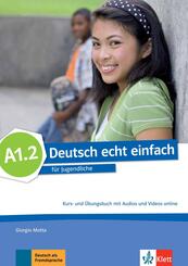 Deutsch echt einfach A1.2 - Kurs- und &Uuml;bungsbuch mit Audios und Videos online