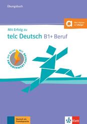 Mit Erfolg zu telc Deutsch B1 + Beruf - &Uuml;bungsbuch