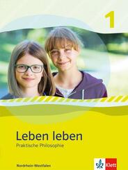 Leben leben 1. Praktische Philosophie. Ausgabe Nordrhein-Westfalen, m. 1 Beilage