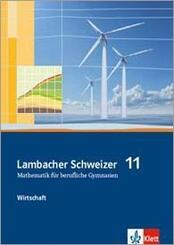 Lambacher Schweizer Mathematik berufliches Gymnasium 11 Wirtschaft. Ausgabe Niedersachsen und Nordrhein-Westfalen