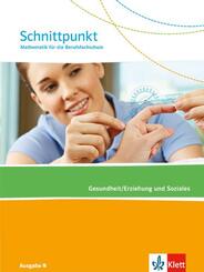 Schnittpunkt Mathematik f&uuml;r die Berufsfachschule. Ausgabe N - Gesundheit/Erziehung und Soziales