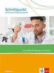 Schnittpunkt Mathematik f&uuml;r die Berufsfachschule. Gesundheit/Erziehung und Soziales. Ausgabe N, m. 1 Beilage