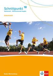 Schnittpunkt Mathematik 10. Differenzierende Ausgabe Baden-W&uuml;rttemberg - 10. Schuljahr, Arbeitsheft