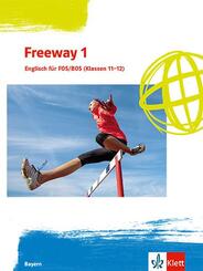Freeway 1. Englisch f&uuml;r FOS/BOS (Klassen 11/12). Ausgabe Bayern