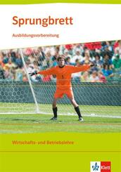 Sprungbrett. Ausbildungsvorbereitung Wirtschafts- und Betriebslehre