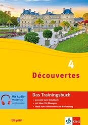 D&eacute;couvertes 4 Bayern (ab 2017) - Das Trainingsbuch zum Schulbuch 4. Lernjahr