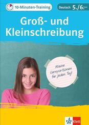 Klett 10-Minuten-Training Deutsch Gro&szlig;- und Kleinschreibung 5./6. Klasse