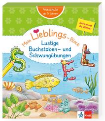 Klett Mein Lieblings-Block: Lustige Buchstaben- und Schwung&uuml;bungen