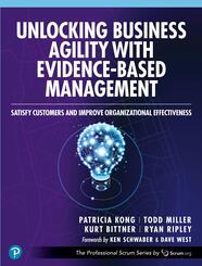 Unlocking Business Agility with Evidence-Based Management: Satisfy Customers and Improve Organizational Effectiveness