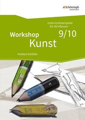 Workshop Kunst 3. Unterrichtsbeispiele f&uuml;r die Klassenstufen 9/10
