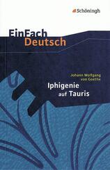 Johann Wolfgang von Goethe: Iphigenie auf Tauris Ein Schauspiel.
