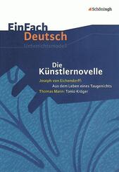 Die K&uuml;nstlernovelle - Joseph von Eichendorff: Aus dem Leben eines Taugenichts - Thomas Mann: Tonio Kr&ouml;ger. EinFach Deutsch Unterrichtsmodelle