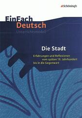 Die Stadt Erfahrungen und Reflexionen vom sp&auml;ten 19. Jahrhundert bis in die Gegenwart.