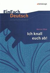 Morton Rhue:  Ich knall euch ab!. EinFach Deutsch Unterrichtsmodelle