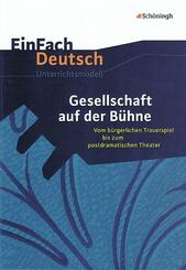 Gesellschaft auf der B&uuml;hne Vom b&uuml;rgerlichen Trauerspiel bis zum postdramatischen Theater.