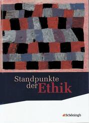 Standpunkte der Ethik - Lehr- und Arbeitsbuch f&uuml;r die gymnasiale Oberstufe - Bisherige Ausgabe