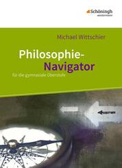 Philosophie-Navigator f&uuml;r die gymnasiale Oberstufe