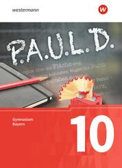 P.A.U.L. D. - Pers&ouml;nliches Arbeits- und Lesebuch Deutsch. F&uuml;r Gymnasien in Bayern
