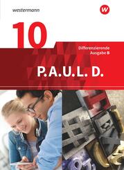 P.A.U.L. D. (Paul) 10. Sch&uuml;lerbuch. Differenzierende Ausgabe f&uuml;r Realschulen und Gemeinschaftsschulen in Baden-W&uuml;rttemberg