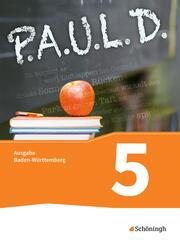 P.A.U.L. D. - Pers&ouml;nliches Arbeits- und Lesebuch Deutsch - F&uuml;r Gymnasien in Baden-W&uuml;rttemberg u.a.
