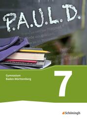 P.A.U.L. D. - Pers&ouml;nliches Arbeits- und Lesebuch Deutsch - F&uuml;r Gymnasien in Baden-W&uuml;rttemberg u.a.